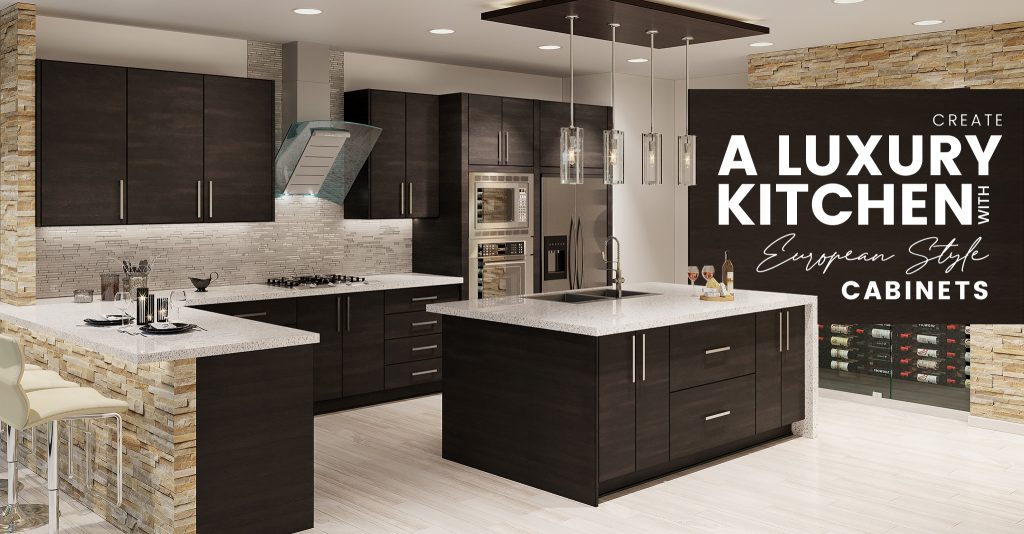 Create a Luxury Kitchen with European Style Cabinets