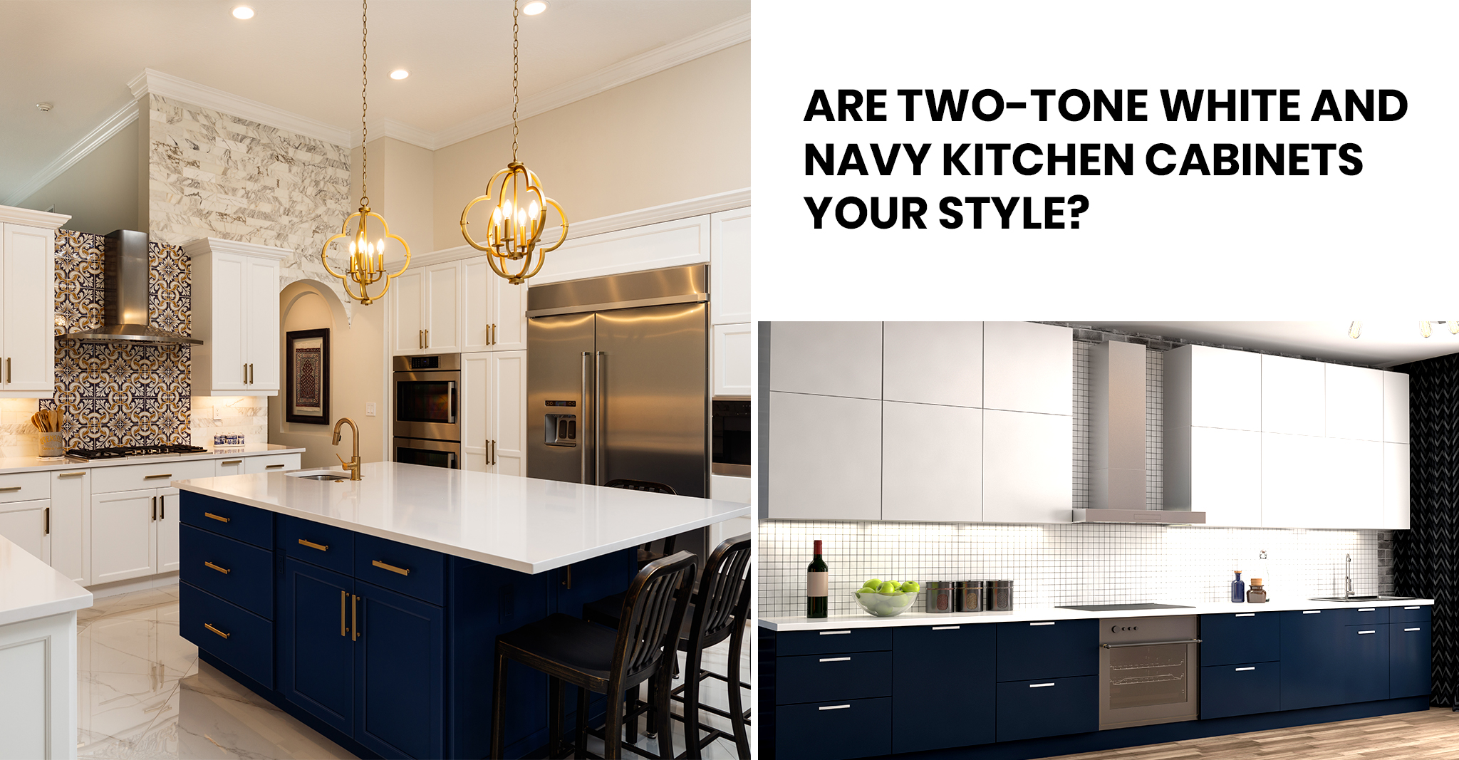 Are Two-tone White and Navy Kitchen Cabinets Your Style?